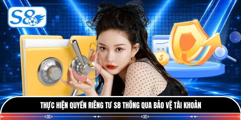 Thực hiện quyền riêng tư S8 thông qua bảo vệ tài khoản